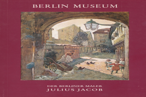 Buchumschlag mit einer Straßenszene in Berlin, mit Gebäuden, Straßenlaternen, Menschen und einem Karren im Vordergrund, betitelt "Berlin Museum von Julius Jacob".