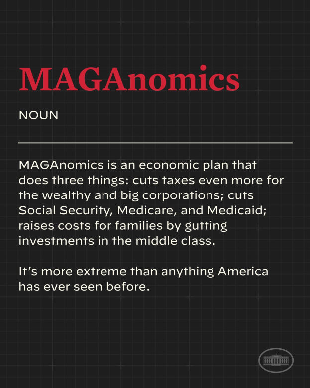 Plakat mit fettem schwarzem Text auf einem weißen Hintergrund, eingerahmt von einem schmalen schwarzen Rand, der 'Maganomics: Ein Wirtschaftsplan, der drei Dinge tut: Senkt Steuern noch mehr für Wohlhabende und große Unternehmen.'